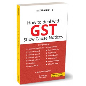 Taxmann's How to Deal with GST Show Cause Notices by A. Jatin Christopher [Edn. 2023]